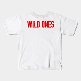 Wild ones Kids T-Shirt